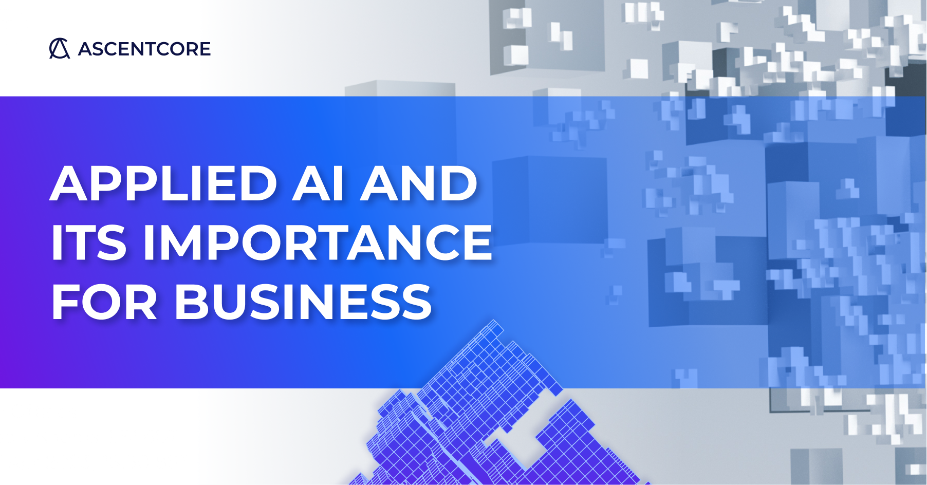 AscentCore applied AI and it's importance for business blogpost cover