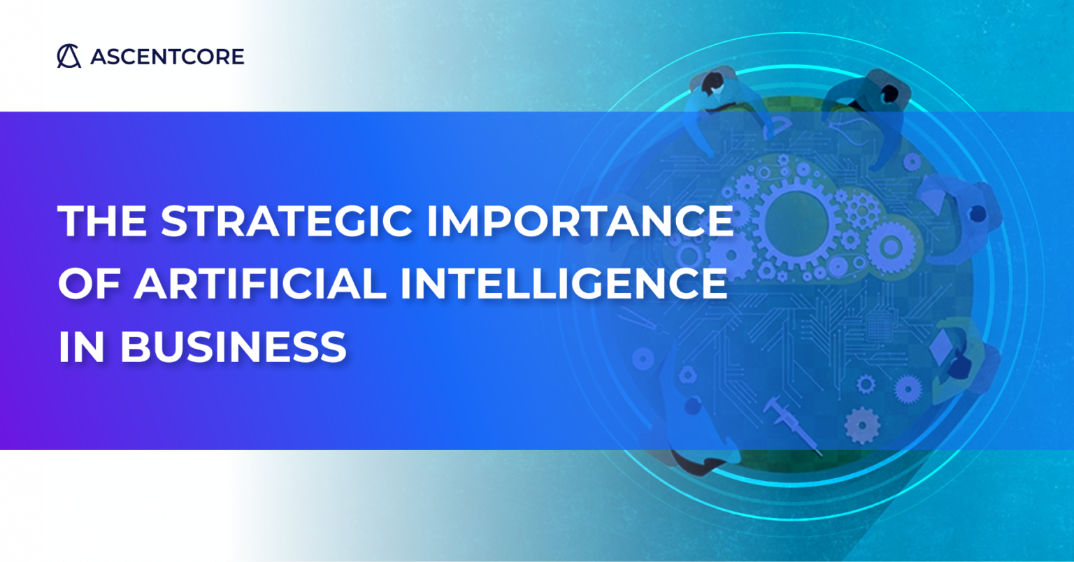 The Strategic Importance of Artificial Intelligence in Business ...
